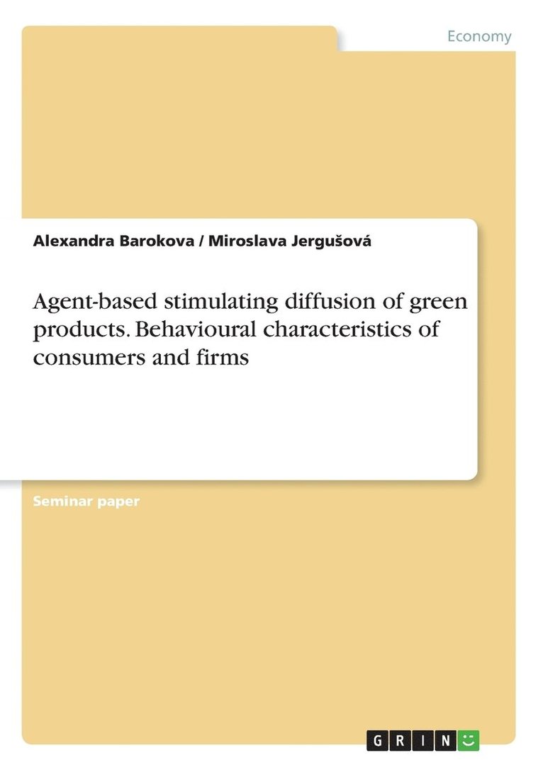 Alexandra Barokova, Miroslava Jergusová - Agent-based stimulating diffusion of green products. Behavioural characteristics of consumers and firms, Häftad. Tillgänglighet: Lägg i varukorg