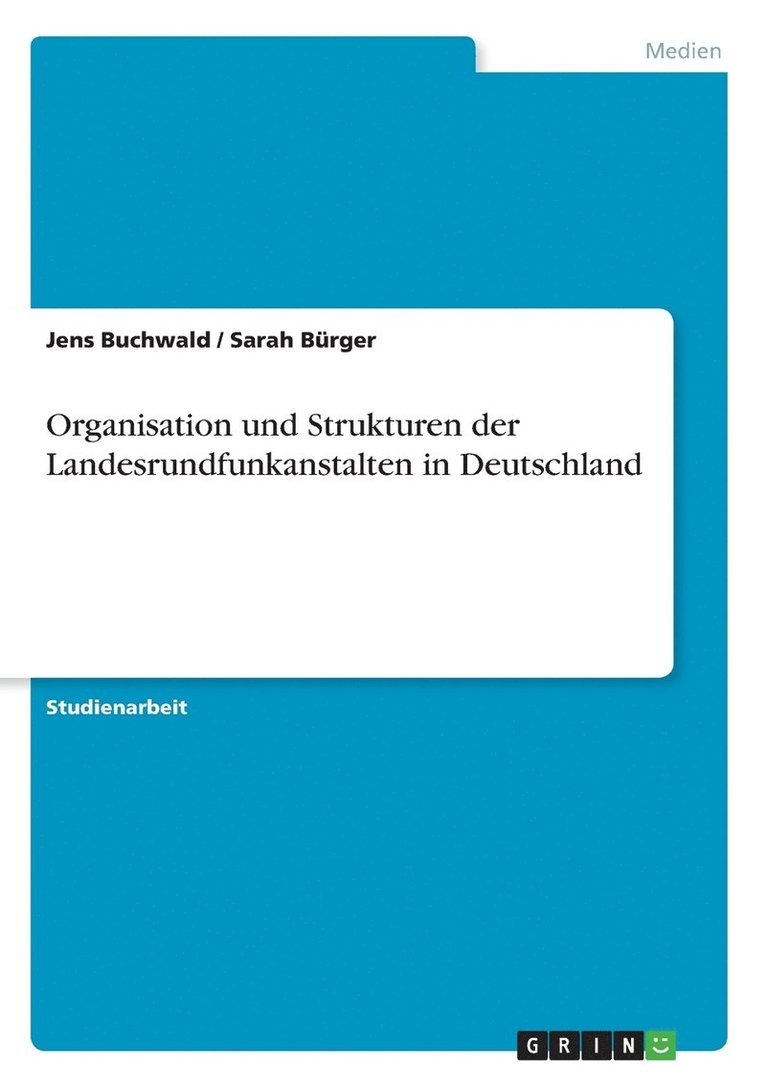 Jens Buchwald, Sarah Bürger - Organisation und Strukturen der Landesrundfunkanstalten in Deutschland, Häftad
