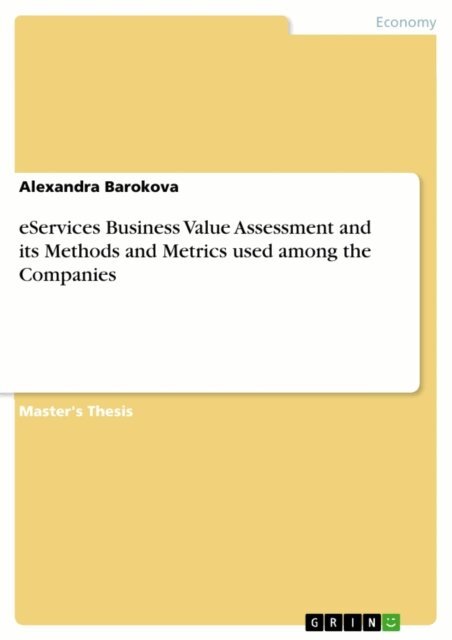 Alexandra Barokova - eServices Business Value Assessment and its Methods and Metrics used among the Companies, E-bok. Tillgänglighet: Lägg i varukorg