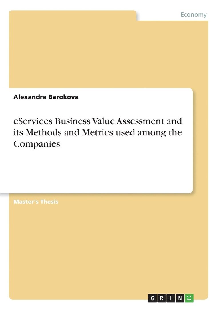 Alexandra Barokova - eServices Business Value Assessment and its Methods and Metrics used among the Companies, Häftad. Tillgänglighet: Lägg i varukorg