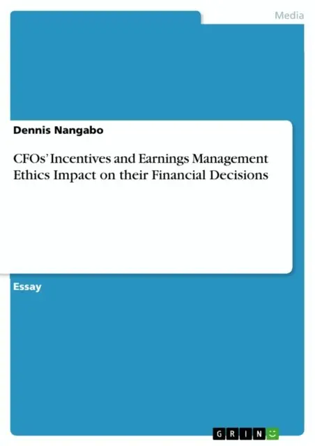 Dennis Nangabo - CFOs' Incentives and Earnings Management Ethics Impact on their Financial Decisions, E-bok. Tillgänglighet: Lägg i varukorg