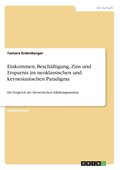 Einkommen, Besch�ftigung, Zins und Ersparnis im neoklassischen und keynesianischen Paradigma