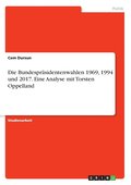 Bundespr�sidentenwahlen 1969, 1994 und 2017. Eine Analyse mit Torsten Oppelland