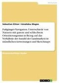 Fuganger-Navigation. Unterschiede Von Nutzern Mit Gutem Und Schlechtem Orientierungssinn in Bezug Auf Das Verhaltnis Der Anzahl Der Landmarken in Mundlichen Anweisungen Und Sketchmaps