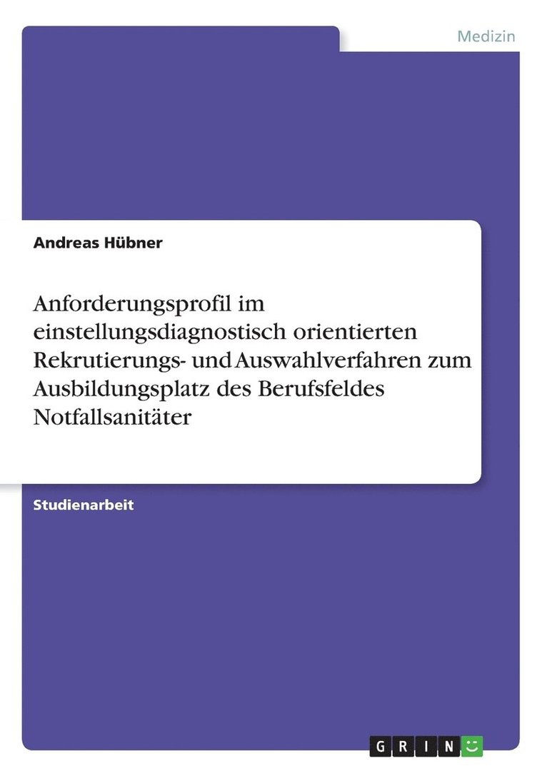 Anforderungsprofil im einstellungsdiagnostisch orientierten Rekrutierungs- und Auswahlverfahren zum Ausbildungsplatz des Berufsfeldes Notfallsanitäter