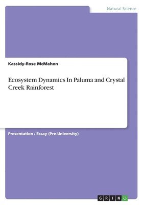 Kassidy-Rose McMahon - Ecosystem Dynamics In Paluma and Crystal Creek Rainforest, Häftad
