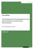 Metaphorik der Fl�chtlingskrise in den �sterreichischen und deutschen Massenmedien