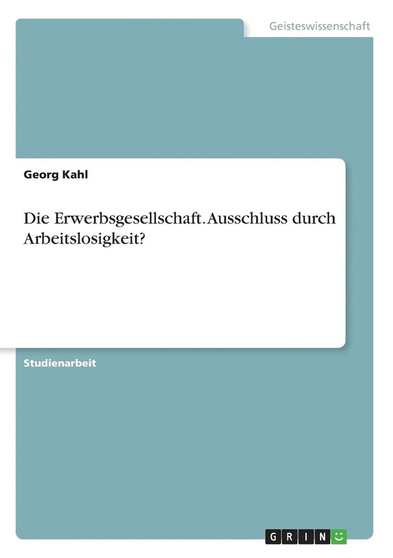 Georg Kahl - Erwerbsgesellschaft. Ausschluss durch Arbeitslosigkeit?, Häftad