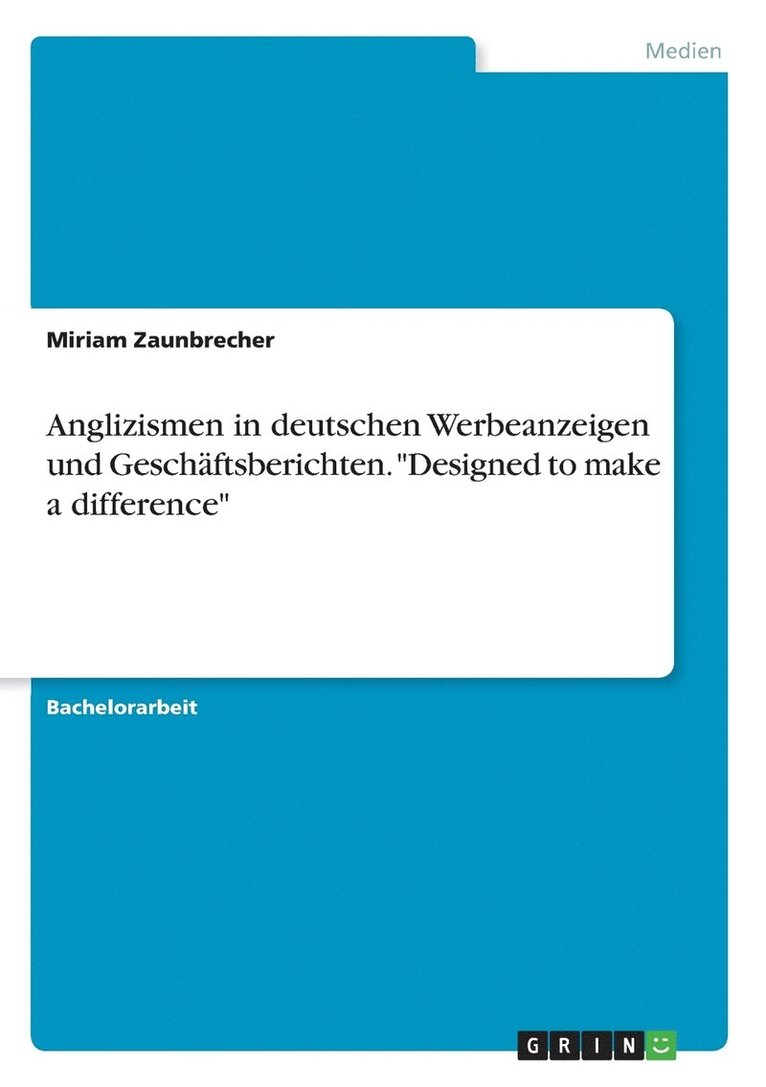 Miriam Zaunbrecher - Anglizismen in deutschen Werbeanzeigen und Geschäftsberichten. "Designed to make a difference", Häftad