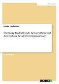 Exchange Traded Funds. Konstruktion und Anwendung bei der Verm�gensanlage