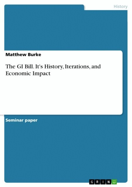 Matthew Burke - GI Bill. It's History, Iterations, and Economic Impact, E-bok