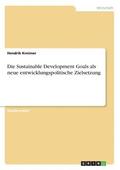 Sustainable Development Goals als neue entwicklungspolitische Zielsetzung