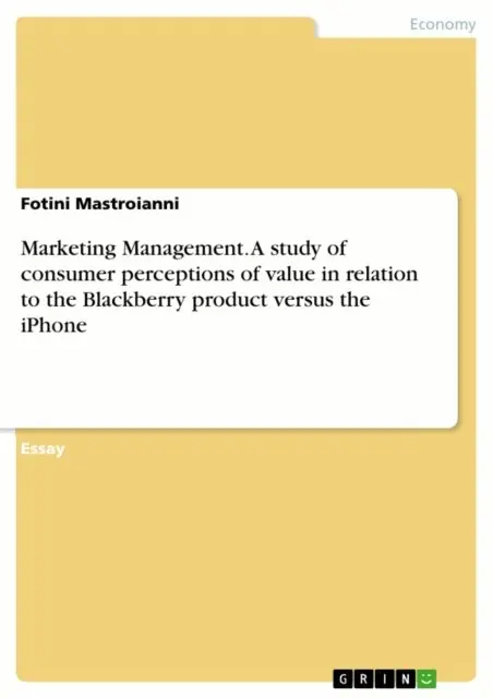 Fotini Mastroianni - Marketing Management. A study of consumer perceptions of value in relation to the Blackberry product versus the iPhone, E-bok. Tillgänglighet: Lägg i varukorg