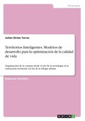Territorios Inteligentes. Modelos de desarrollo para la optimización de la calidad de vida