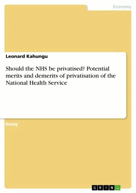 Leonard Kahungu - Should the NHS be privatised? Potential merits and demerits of privatisation of the National Health Service, E-bok. Tillgänglighet: Lägg i varukorg