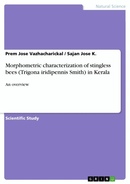 Sajan Jose K., Prem Jose Vazhacharickal - Morphometric characterization of stingless bees (Trigona iridipennis Smith) in Kerala, E-bok