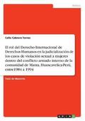 rol del Derecho Internacional de Derechos Humanos en la judicializaci�n de los casos de violaci�n sexual a mujeres dentro del conflicto armado interno de la comunidad de Manta, Huancavelica-Per�, e...