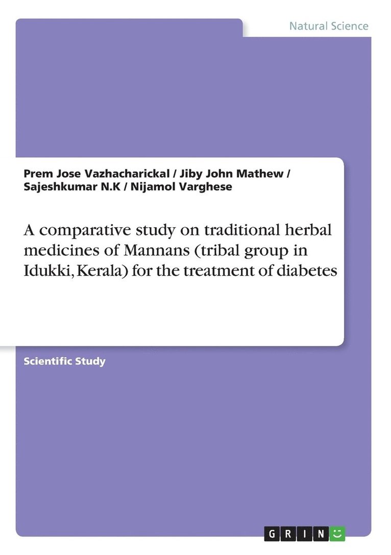 Jiby John Mathew, Prem Jose Vazhacharickal, Sajeshkumar N K - comparative study on traditional herbal medicines of Mannans (tribal group in Idukki, Kerala) for the treatment of diabetes, Häftad