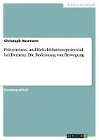 Christoph Naumann - Präventions- und Rehabilitationspotenzial bei Demenz. Die Bedeutung von Bewegung, Häftad. Tillgänglighet: Lägg i varukorg