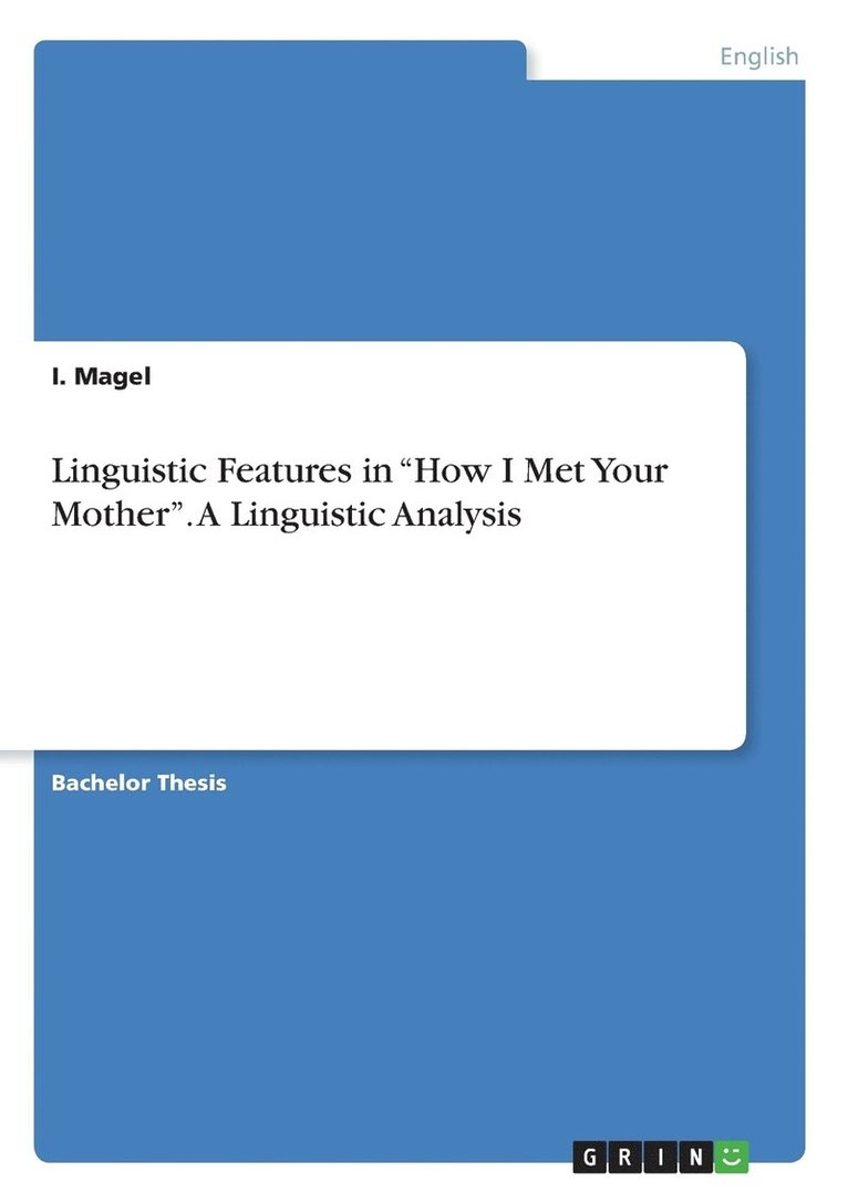 I Magel - Linguistic Features in "How I Met Your Mother". A Linguistic Analysis, Häftad
