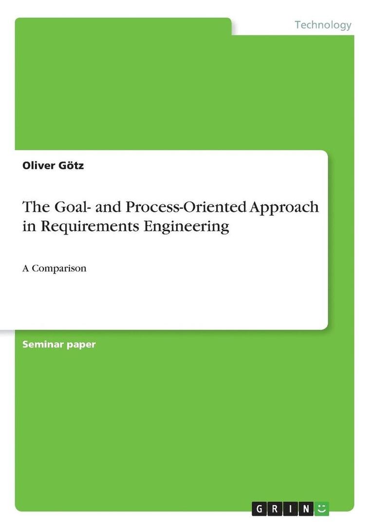 Oliver Götz - Goal- and Process-Oriented Approach in Requirements Engineering, Häftad. Tillgänglighet: Lägg i varukorg