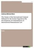 The Statute of the International Criminal Tribunal for the Former Yugoslavia