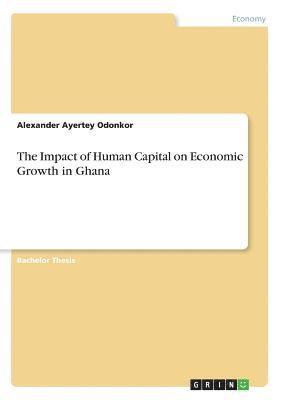 Alexander Ayertey Odonkor - Impact of Human Capital on Economic Growth in Ghana, Häftad. Tillgänglighet: Lägg i varukorg