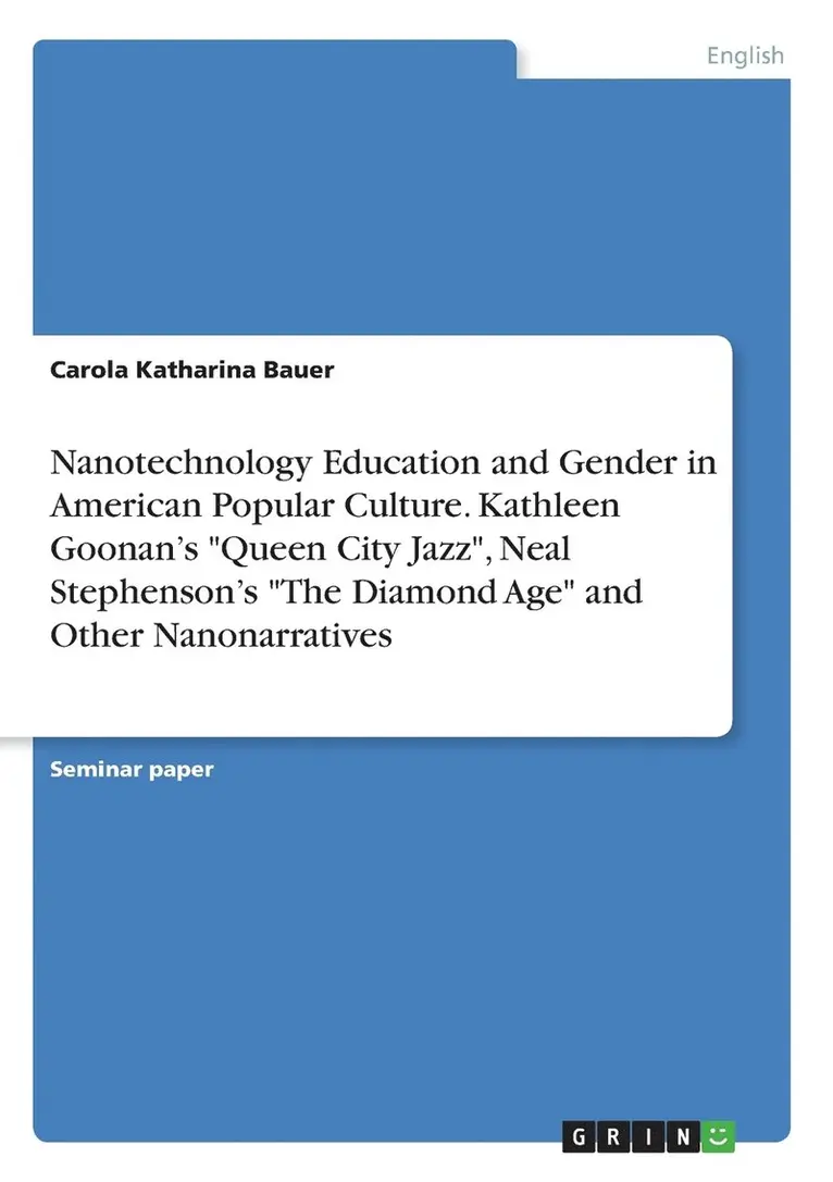 Carola Katharina Bauer - Nanotechnology Education and Gender in American Popular Culture. Kathleen Goonan's "Queen City Jazz", Neal Stephenson's "The Diamond Age" and Other Nanonarratives, Häftad. Tillgänglighet: Lägg i varukorg