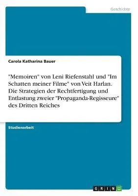 Carola Katharina Bauer - "Memoiren" von Leni Riefenstahl und "Im Schatten meiner Filme" von Veit Harlan. Die Strategien der Rechtfertigung und Entlastung zweier "Propaganda-Regisseure" des Dritten Reiches, Häftad. Tillgänglighet: Lägg i varukorg