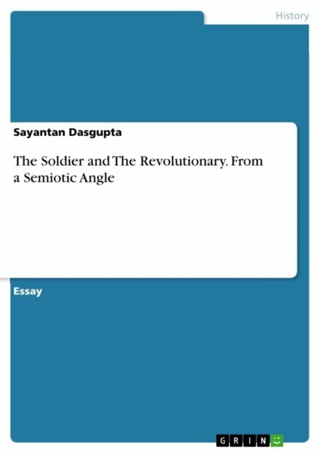 Sayantan Dasgupta - Soldier and The Revolutionary. From a Semiotic Angle, E-bok