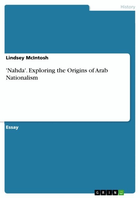 Lindsey McIntosh - 'Nahda'. Exploring the Origins of Arab Nationalism, E-bok