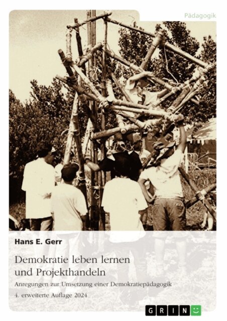 Hans E. Gerr - Demokratie leben lernen und Projekthandeln. Anregungen zur Umsetzung einer Demokratiepadagogik, E-bok