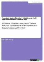 Jiby John Mathew, Prem Jose Vazhacharickal, Sajeshkumar N K - Behaviour of Salivary Amylase in Various Reaction Environments with Reference to Km and Vmax. An Overview, Häftad