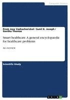 Prem Jose Vazhacharickal, Sunil K Joseph, Geethu Thomas - Smart healthcare. A general encyclopaedia for healthcare problems, Häftad