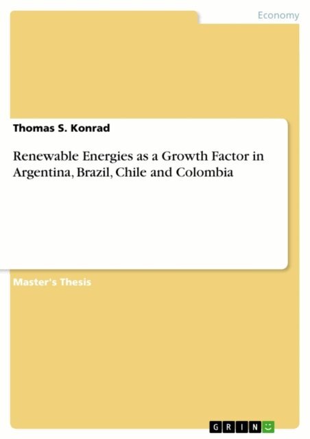 Thomas S. Konrad - Renewable Energies as a Growth Factor in Argentina, Brazil, Chile and Colombia, E-bok