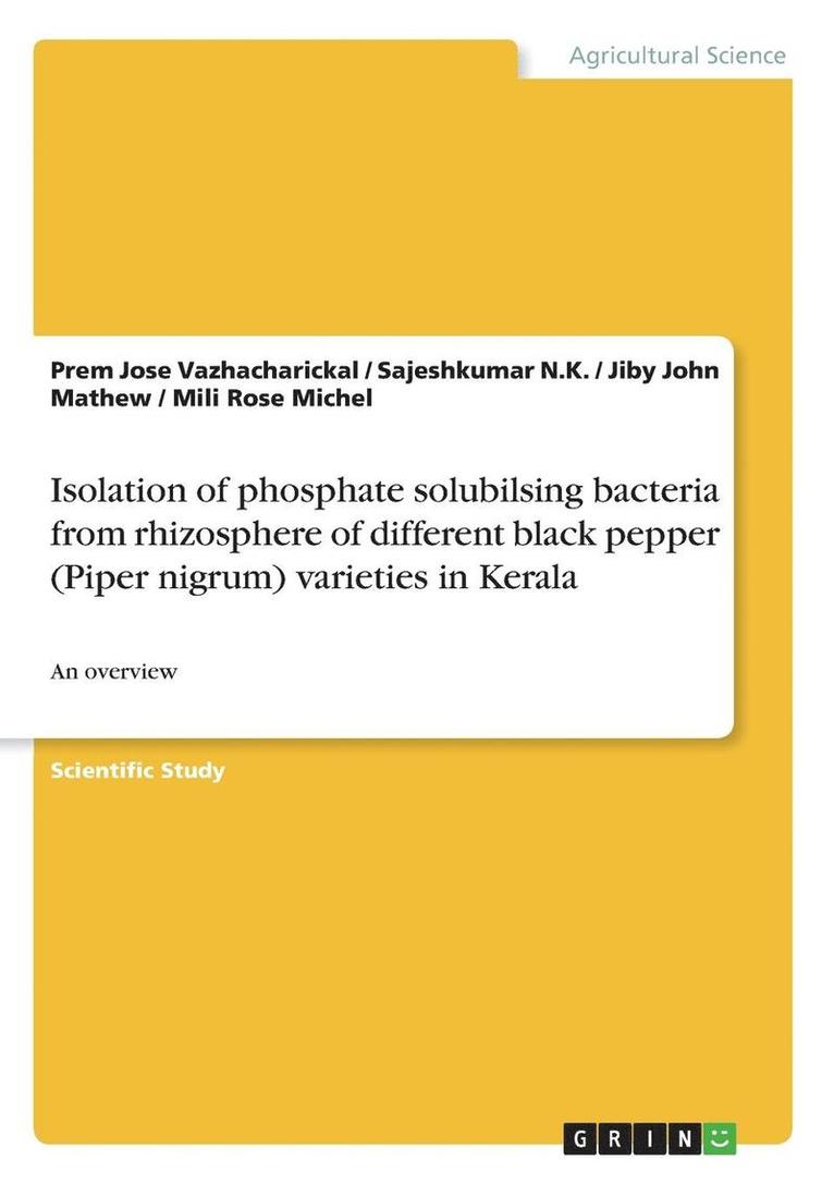 Jiby John Mathew, Sajeshkumar N K, Prem Jose Vazhacharickal - Isolation of phosphate solubilsing bacteria from rhizosphere of different black pepper (Piper nigrum) varieties in Kerala, Häftad