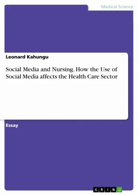 Leonard Kahungu - Social Media and Nursing. How the Use of Social Media affects the Health Care Sector, E-bok. Tillgänglighet: Lägg i varukorg