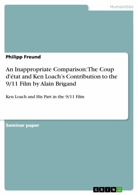 Philipp Freund - Inappropriate Comparison: The Coup d'etat and Ken Loach's Contribution to the 9/11 Film by Alain Brigand, E-bok