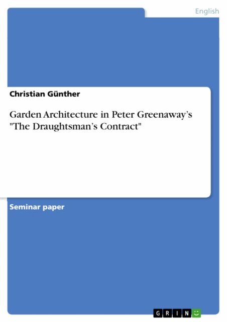 Christian Gunther - Garden Architecture in Peter Greenaway's &quote;The Draughtsman's Contract&quote;, E-bok