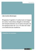 Programa Cognitivo Conductual en lengua de senas venezolana dirigido al abordaje del fortalecimiento en el Autoconcepto de los Adolescentes de 14 a 19 anos de edad con Deficiencias Auditivas