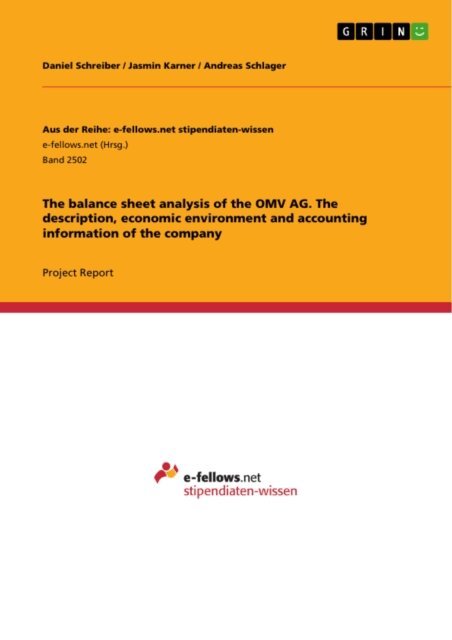 Andreas Schlager, Jasmin Karner, Daniel Schreiber - balance sheet analysis of the OMV AG. The description, economic environment and accounting information of the company, E-bok