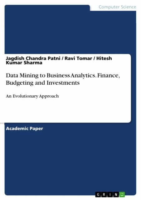 Hitesh Kumar Sharma, Ravi Tomar, Jagdish Chandra Patni - Data Mining to Business Analytics. Finance, Budgeting and Investments, E-bok