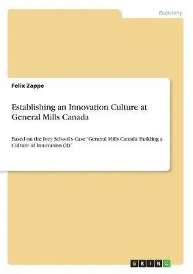 Felix Zappe - Establishing an Innovation Culture at General Mills Canada, Häftad. Tillgänglighet: Lägg i varukorg