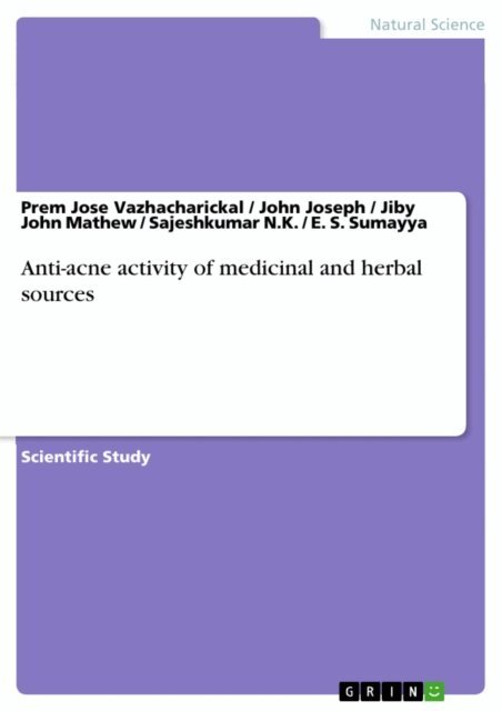 E. S. Sumayya, Sajeshkumar N.K., Jiby John Mathew, John Joseph, Prem Jose Vazhacharickal - Anti-acne activity of medicinal and herbal sources, E-bok