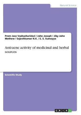 Jiby John Mathew, Sajeshkumar N K, Prem Jose Vazhacharickal - Anti-acne activity of medicinal and herbal sources, Häftad