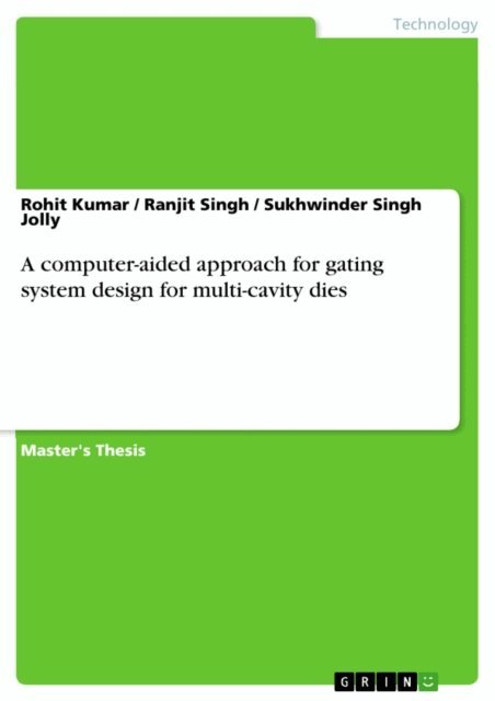 Rohit Kumar - computer-aided approach for gating system design for multi-cavity dies, E-bok