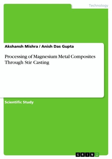Anish Das Gupta, Akshansh Mishra - Processing of Magnesium Metal Composites Through Stir Casting, E-bok