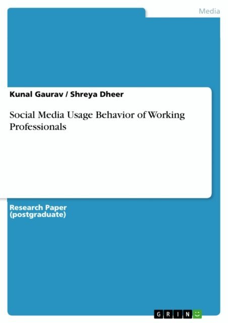 Shreya Dheer, Kunal Gaurav - Social Media Usage Behavior of Working Professionals, E-bok