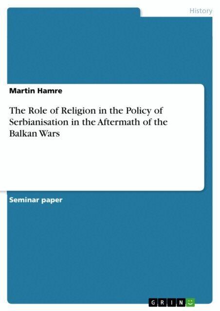 Martin Hamre - Role of Religion in the Policy of Serbianisation in the Aftermath of the Balkan Wars, E-bok