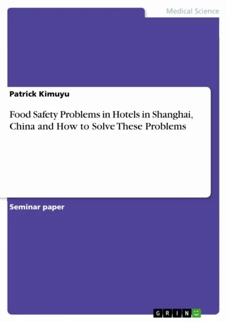 Patrick Kimuyu - Food Safety Problems in Hotels in Shanghai, China and How to Solve These Problems, E-bok. Tillgänglighet: Lägg i varukorg
